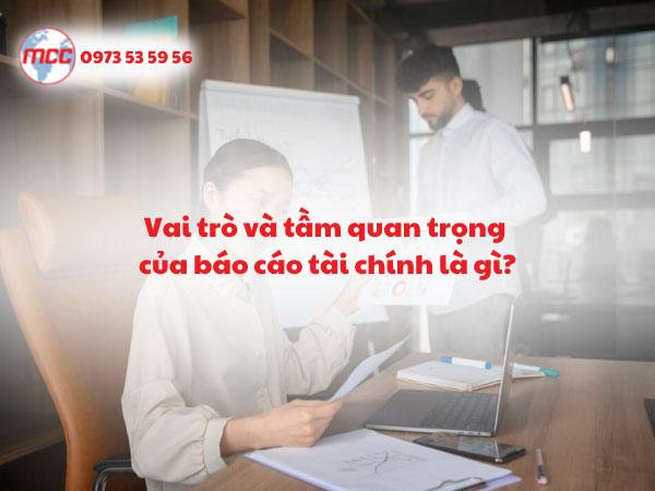 Vai trò và tầm quan trọng của báo cáo tài chính là gì?