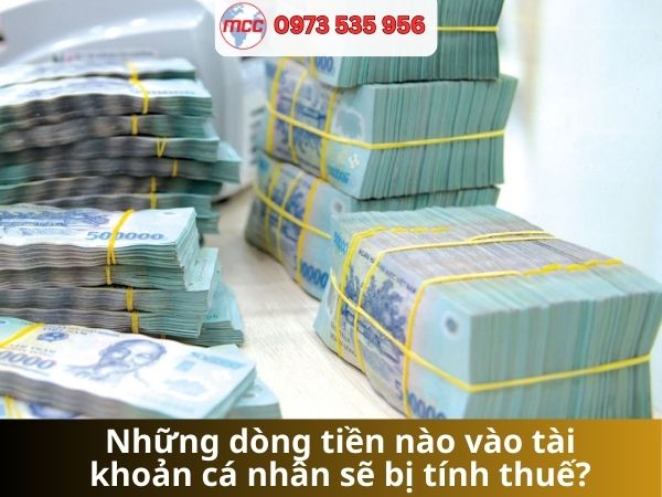 Những dòng tiền nào vào tài khoản cá nhân sẽ bị tính thuế