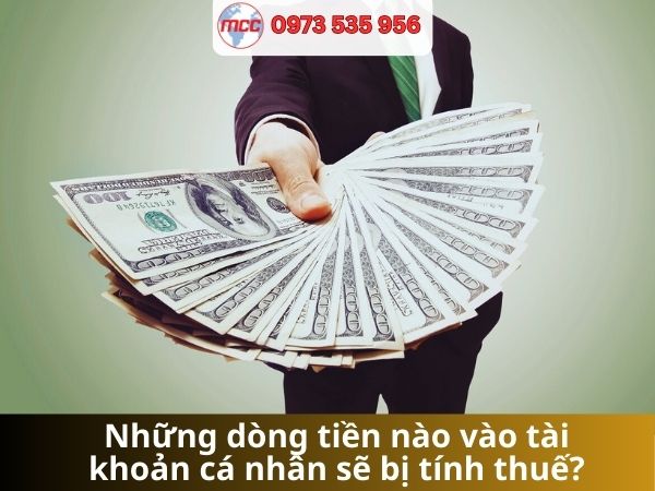 Những dòng tiền nào vào tài khoản cá nhân sẽ bị tính thuế